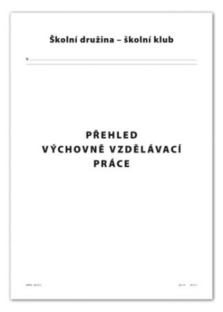 Přehled výchovně vzdělávací práce pro školní druž. a š.klub, A4, 56 str.