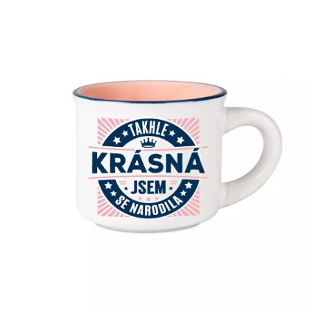 Espresso hrníček - Takhle krásná